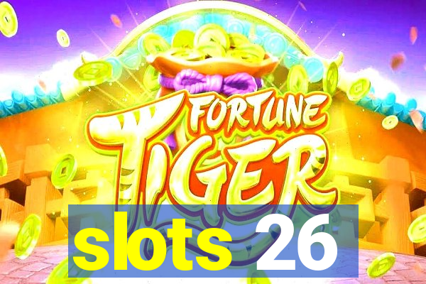 slots 26